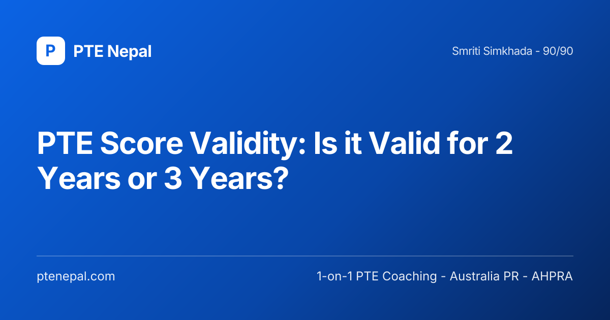 PTE Score Validity 2026: 2 or 3 Years? (Australia PR) | PTE Nepal